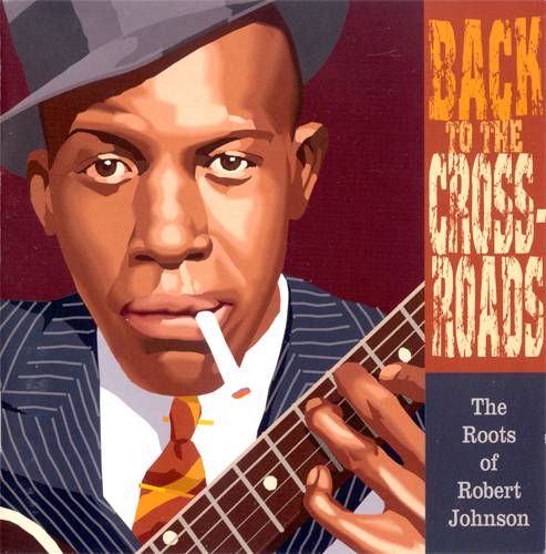 Back To The Crossroads The Roots Of Robert Johnson