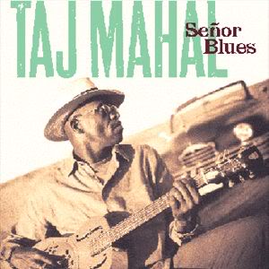Taj Mahal Señor Blues