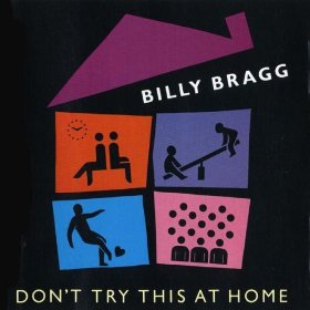 Billy Bragg Don’t Try This At Home