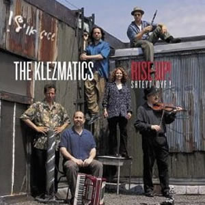 The Klezmatics Rise Up Shteyt Oyf