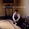 Linda Thompson Fashionably Late