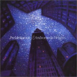 Prefab Sprout Andromeda Heights