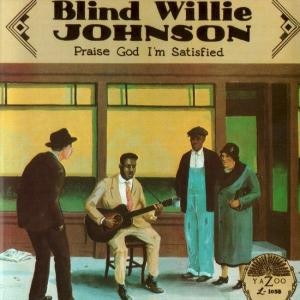 Blind Willie Johnson Praise God I'm Satisfied