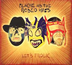 Blackie and the Rodeo Kings Let's Frolic