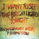 Richard & Linda Thompson I Want To See The Bright Lights Tonight