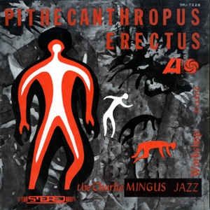 Charles Mingus Pithecanthropus Erectus