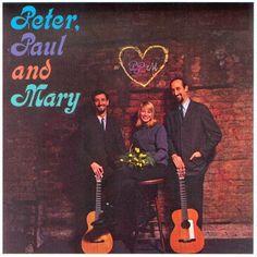 Peter, Paul and Mary Peter, Paul and Mary