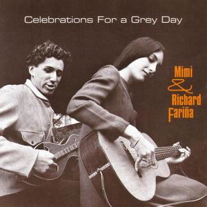 Richard and Mimi Farina Celebrations For A Grey Day