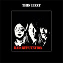 Thin Lizzy Bad Reputation