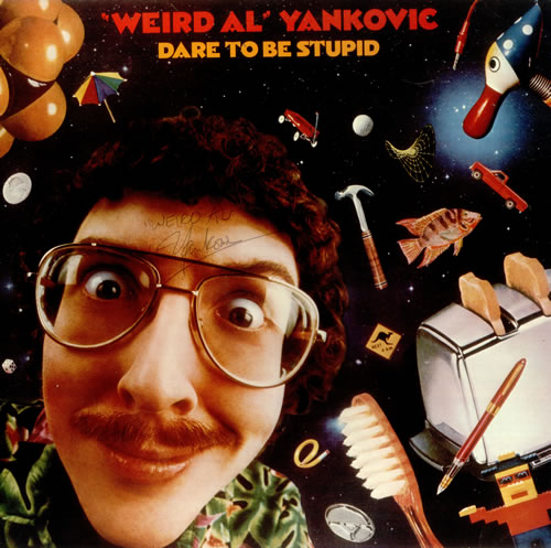 Weird Al Yankovic Dare To Be Stupid