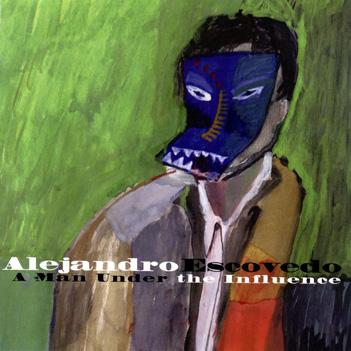 Alejandro Escovedo A Man Under The Influence