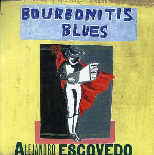 Alejandro Escovedo Bourbonitis Blues