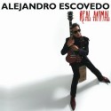 Alejandro Escovedo Real Animal