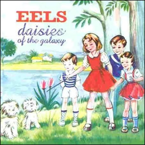 Eels Daisies of the Galaxy