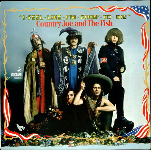 Country Joe and the Fish I Feel Like I'm Fixin' To Die