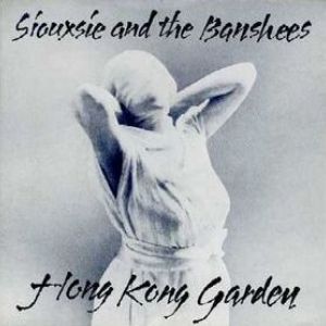 Siouxsie and the Banshees Hong Kong Garden