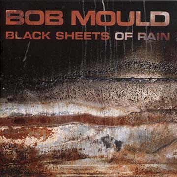 Bob Mould Black Sheets Of Rain