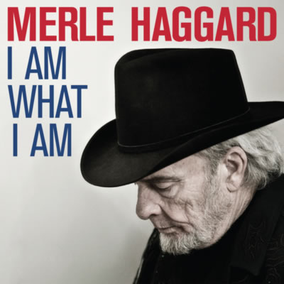 Merle Haggard I Am What I Am