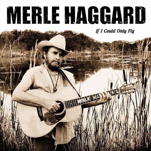 Merle Haggard If I Could Only Fly