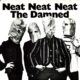 The Damned Neat Neat Neat