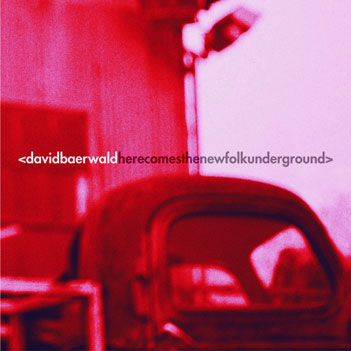 David Baerwald Here Comes The New Folk Underground