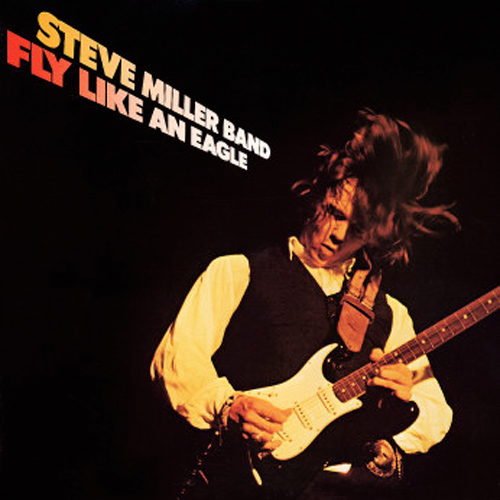 Steve Miller Band Fly Like An Eagle