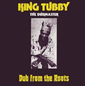 King Tubby Dub from the Roots
