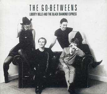 The Go-Betweens Liberty Belle and the Black Diamond Express