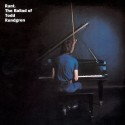 Todd Rundgren Runt: The Ballad Of Todd Rundgren