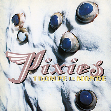 Pixies Trompe Le Monde