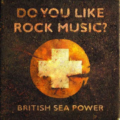 British Sea Power Do You Like Rock Music?