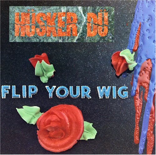 Hüsker Dü Flip Your Wig