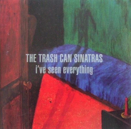 The Trash Can Sinatras I've Seen Everything