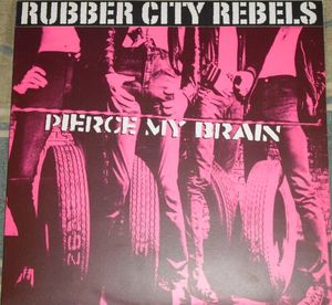 Rubber City Rebels Pierce My Brain
