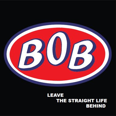 BOB Leave The Straight Life Behind