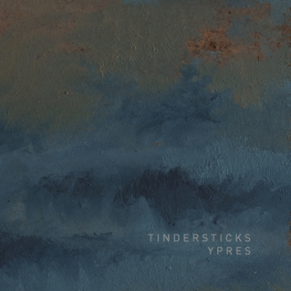 Tindersticks Ypres