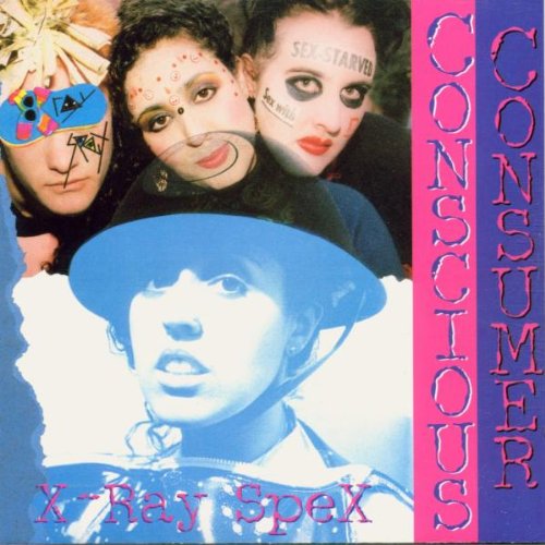 X-Ray Spex Conscious Consumer