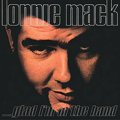 Lonnie Mack Glad I'm In The Band