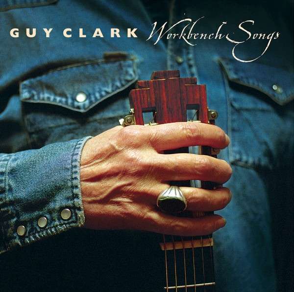 Guy Clark Workbench Songs