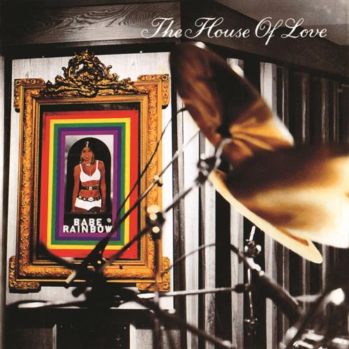 The House of Love Babe Rainbow