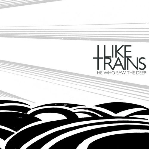 I Like Trains He Who Saw The Deep