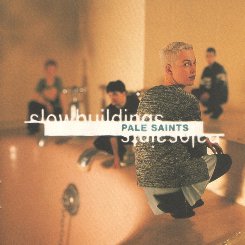 Pale Saints Slow Buildings