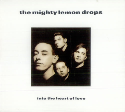 The Mighty Lemon Drops Into The Heart Of Love