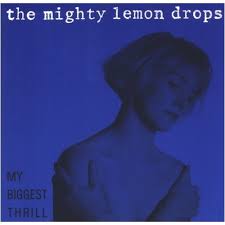The Mighty Lemon Drops My Biggest Thrill
