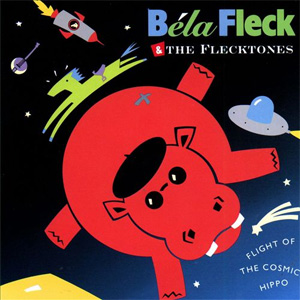 Bela Fleck and the Flecktones Flight of the Cosmic Hippo