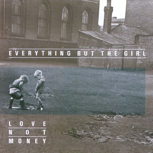 Everything But The Girl Love Not Money
