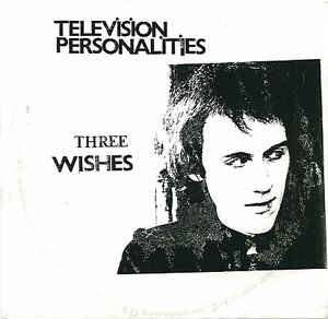 Television Personalities Three Wishes