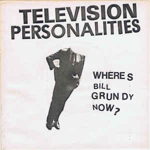 Television Personalities Where's Bill Grundy Now?