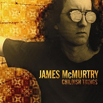 James McMurtry Childish Things