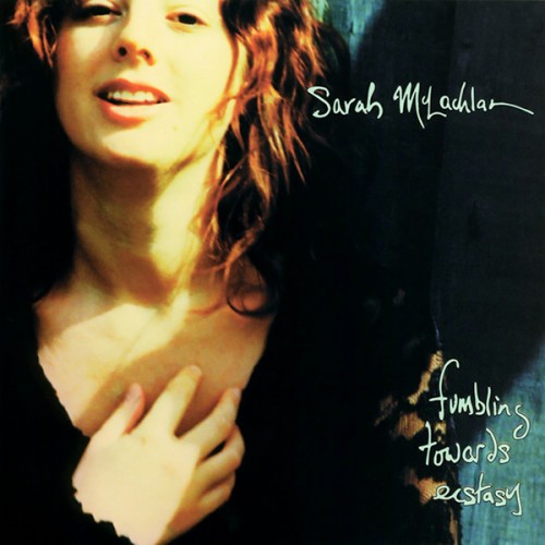 Sarah McLachlan Fumbling Towards Ecstasy